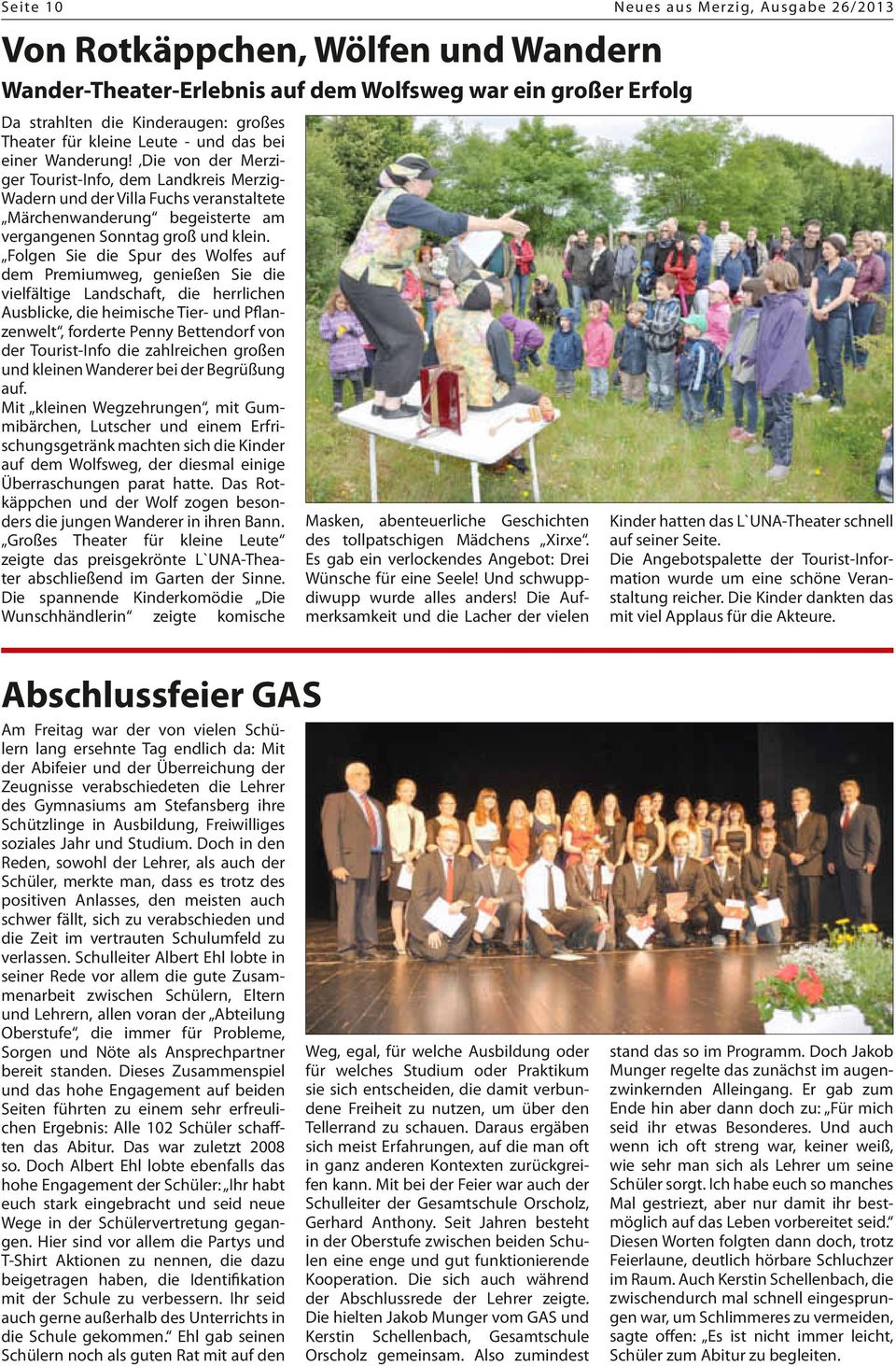 Die von der Merziger Tourist-Info, dem Landkreis Merzig- Wadern und der Villa Fuchs veranstaltete Märchenwanderung begeisterte am vergangenen Sonntag groß und klein.
