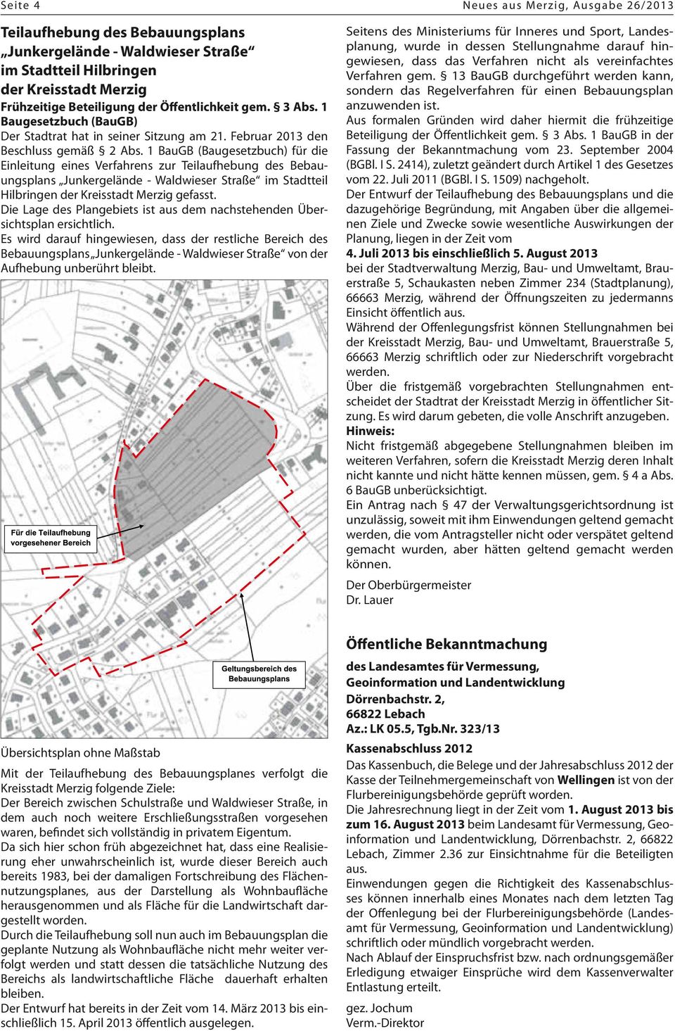 1 BauGB (Baugesetzbuch) für die Einleitung eines Verfahrens zur Teilaufhebung des Bebauungsplans Junkergelände - Waldwieser Straße im Stadtteil Hilbringen der Kreisstadt Merzig gefasst.