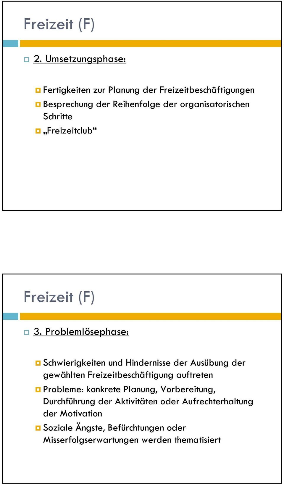 organisatorischen Schritte Freizeitclub Freizeit (F) 3.