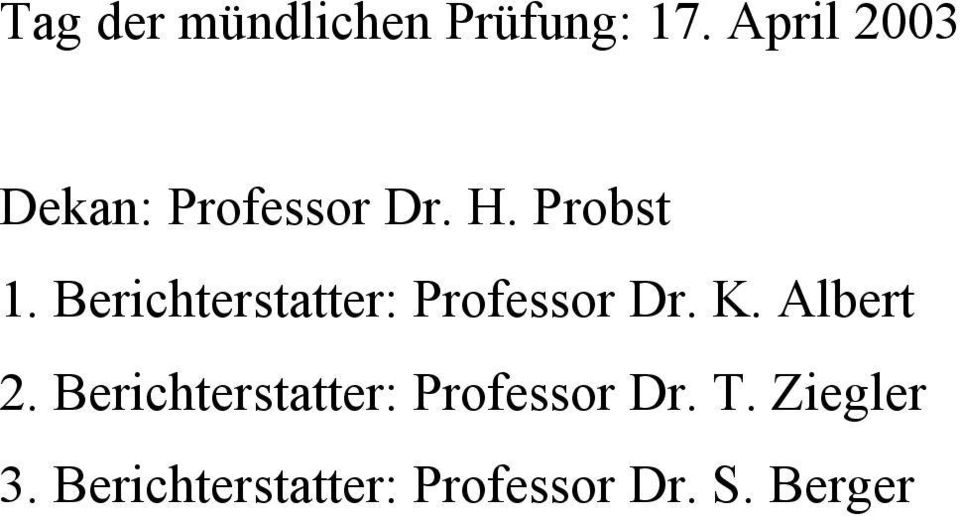 Berichterstatter: Professor Dr. K. Albert 2.