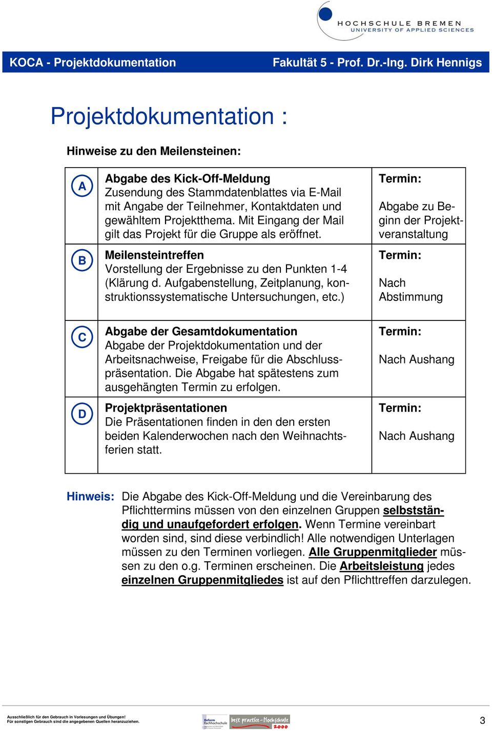 Aufgabenstellung, Zeitplanung, konstruktionssystematische Untersuchungen, etc.
