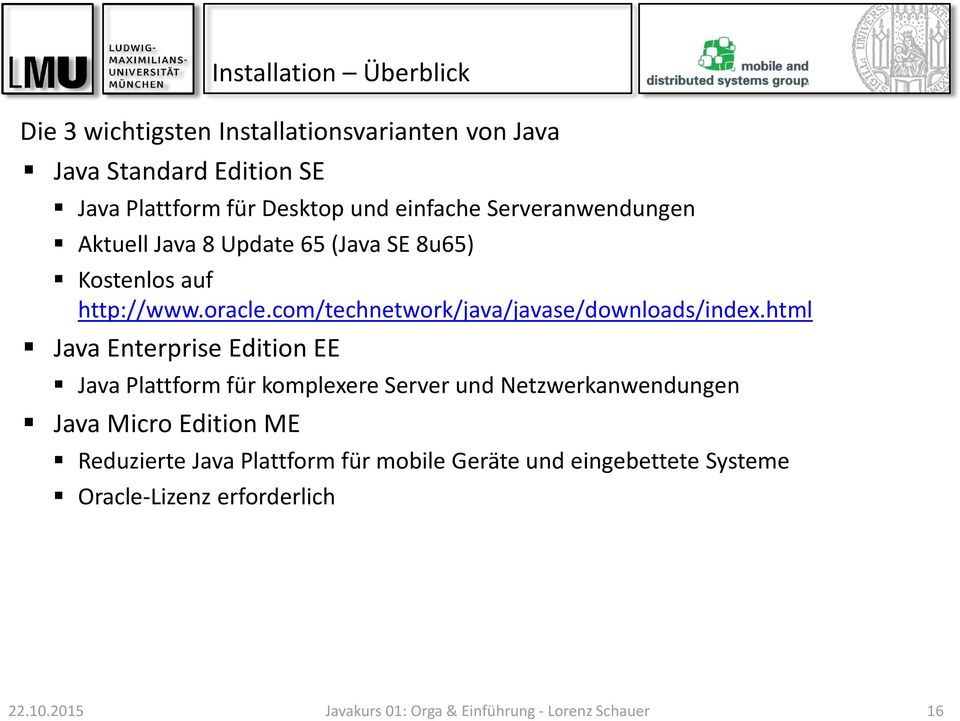 html Java Enterprise Edition EE Java Plattform für komplexere Server und Netzwerkanwendungen Java Micro Edition ME Reduzierte Java