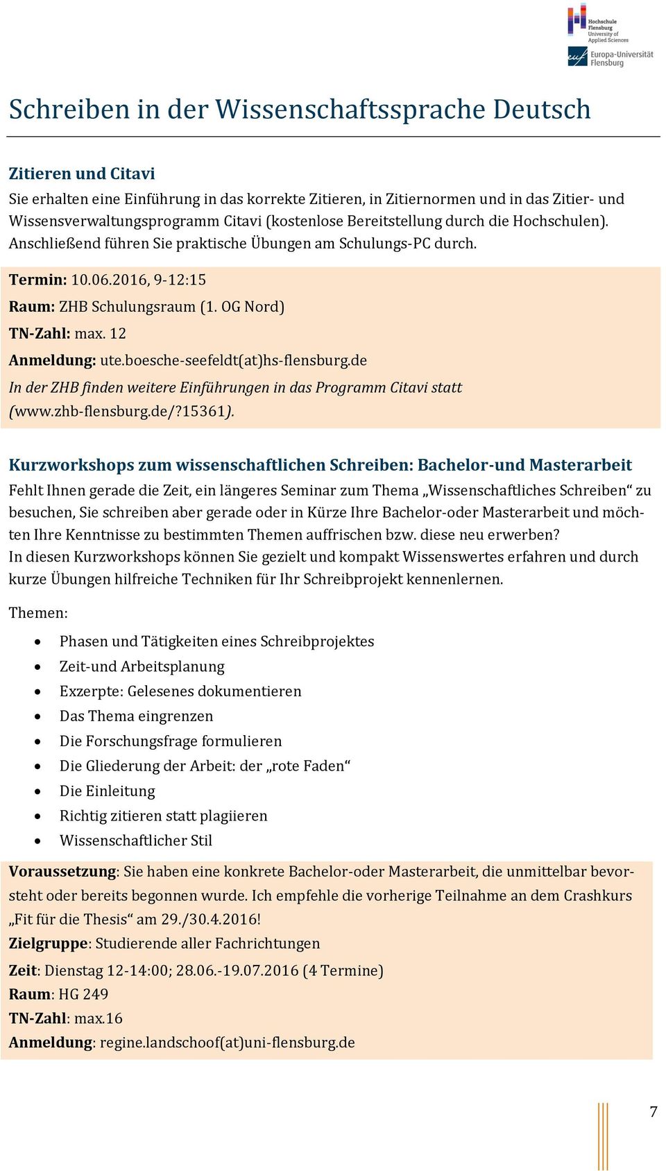 12 Anmeldung: ute.boesche-seefeldt(at)hs-flensburg.de In der ZHB finden weitere Einführungen in das Programm Citavi statt (www.zhb-flensburg.de/?15361).
