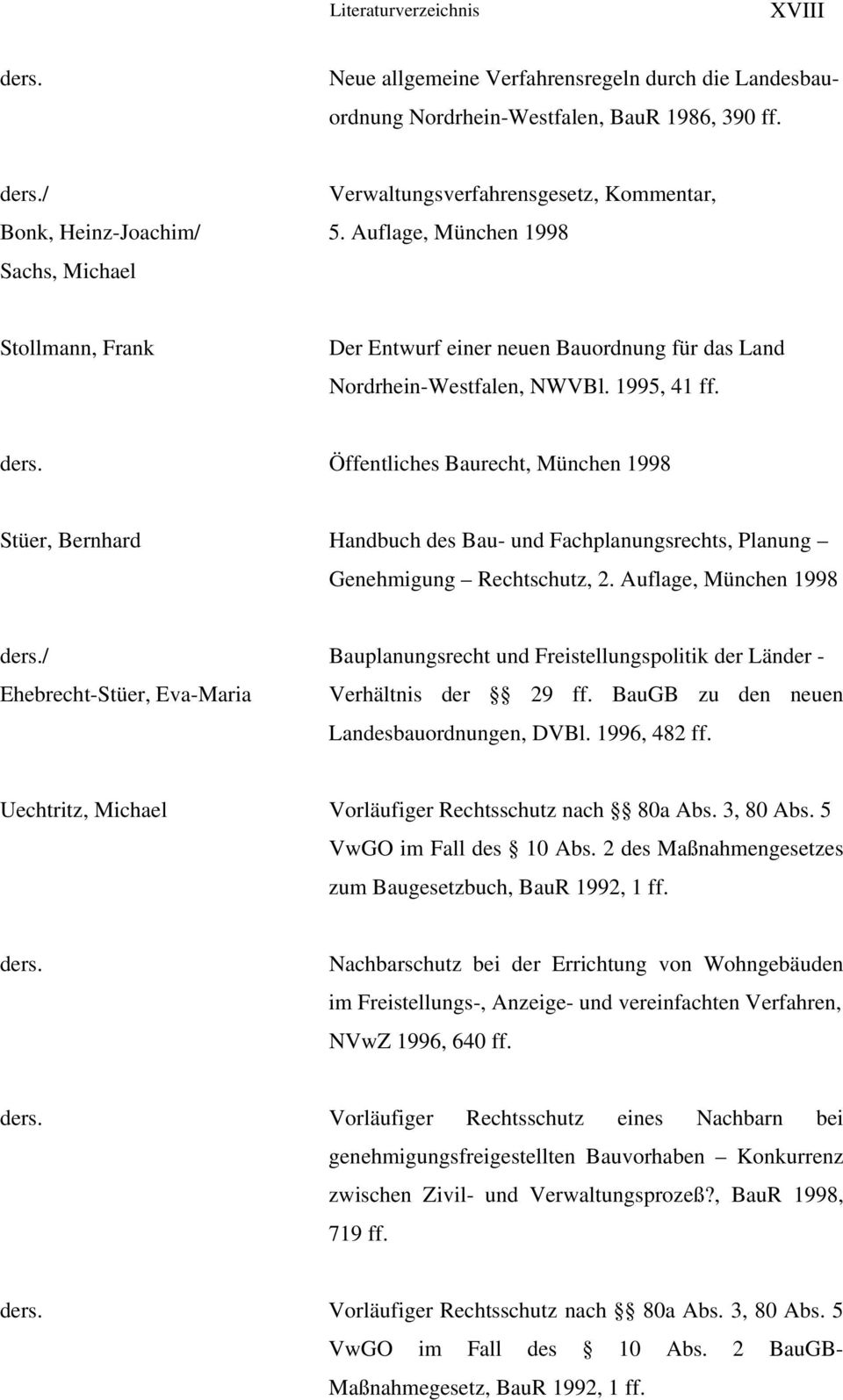 Öffentliches Baurecht, München 1998 Stüer, Bernhard Handbuch des Bau- und Fachplanungsrechts, Planung Genehmigung Rechtschutz, 2.