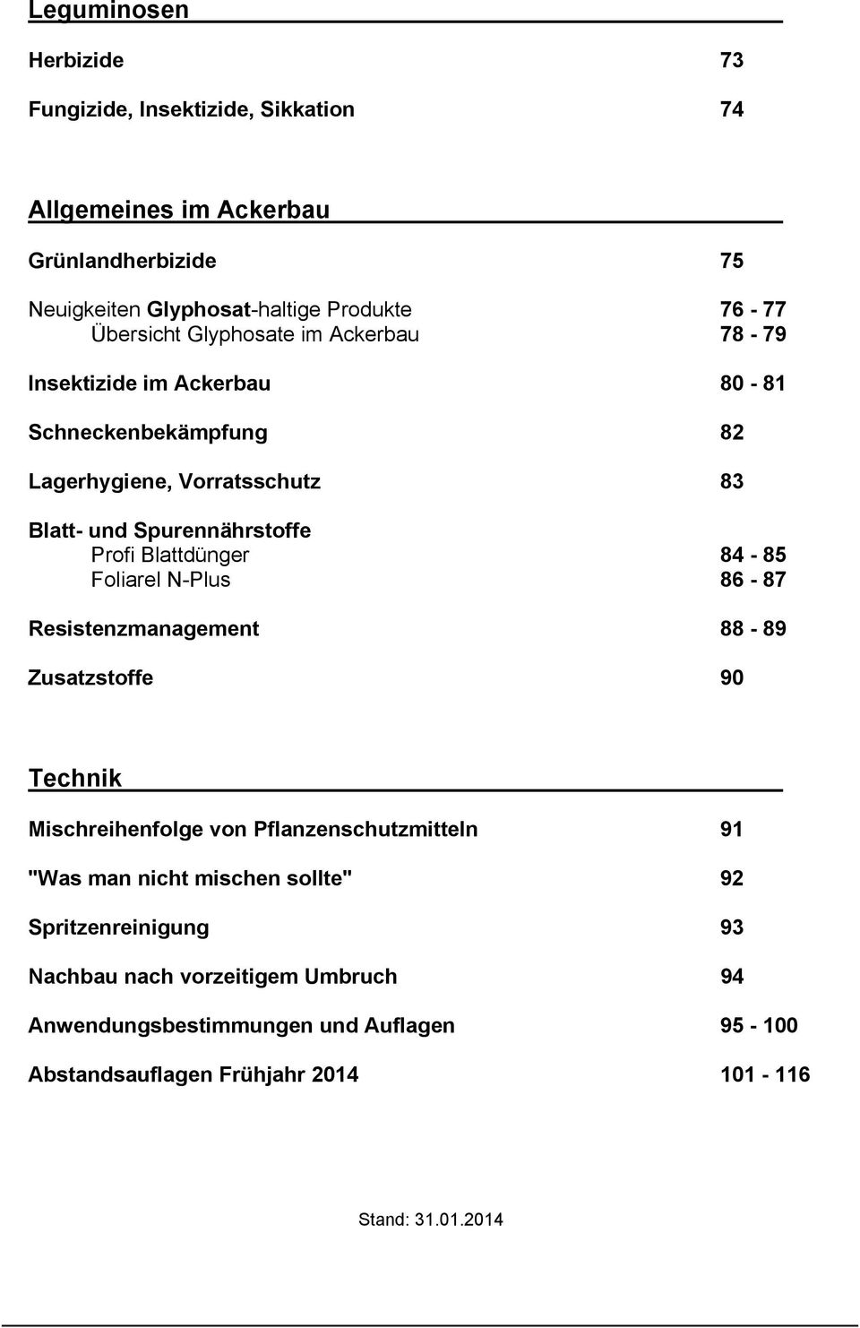 Blattdünger 84-85 Foliarel N-Plus 86-87 Resistenzmanagement 88-89 Zusatzstoffe 90 Technik Mischreihenfolge von Pflanzenschutzmitteln 91 "Was man nicht mischen