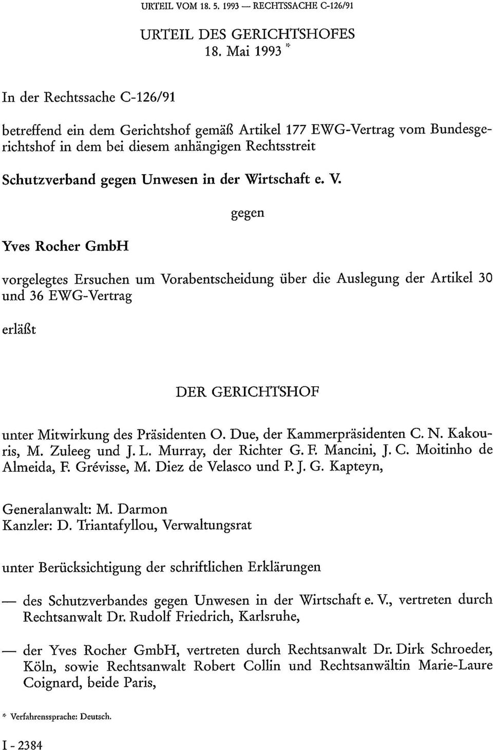 Wirtschaft e. V. Yves Rocher GmbH gegen vorgelegtes Ersuchen um Vorabentscheidung über die Auslegung der Artikel 30 und 36 EWG-Vertrag erläßt DER GERICHTSHOF unter Mitwirkung des Präsidenten O.