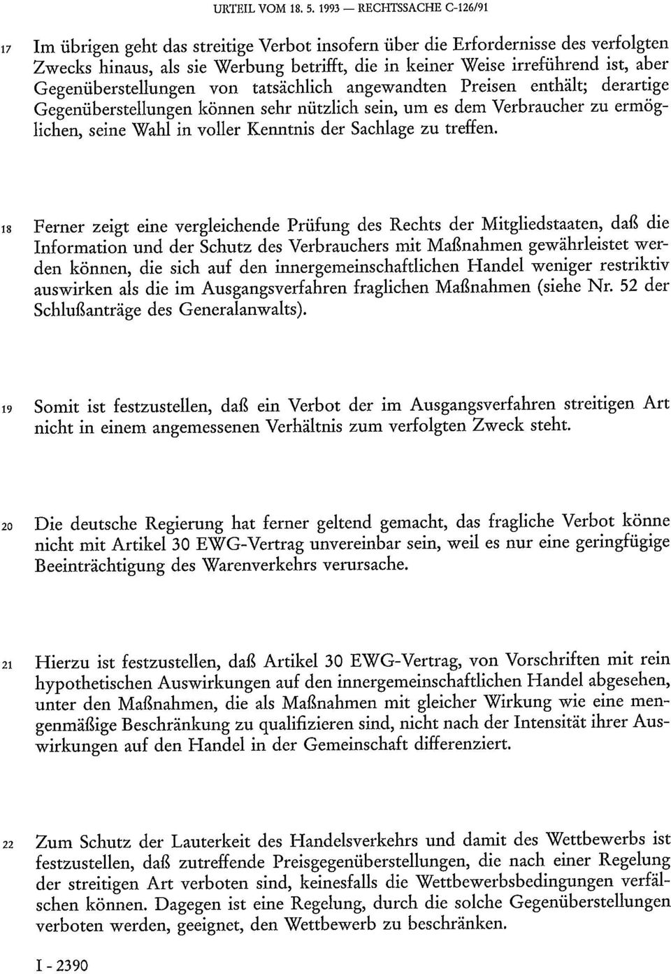 Gegenüberstellungen von tatsächlich angewandten Preisen enthält; derartige Gegenüberstellungen können sehr nützlich sein, um es dem Verbraucher zu ermöglichen, seine Wahl in voller Kenntnis der