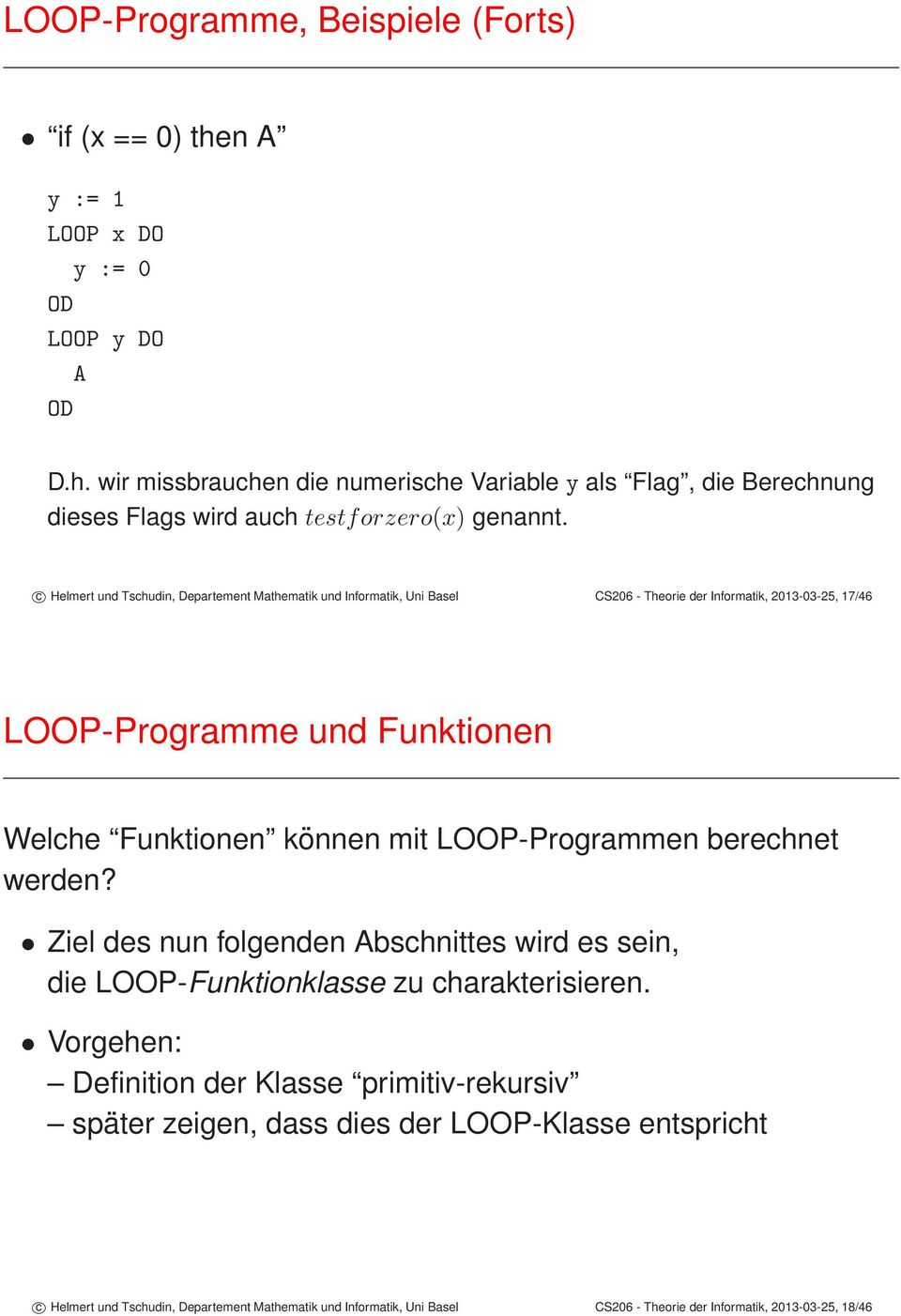 LOOP-Programmen berechnet werden? Ziel des nun folgenden Abschnittes wird es sein, die LOOP-Funktionklasse zu charakterisieren.