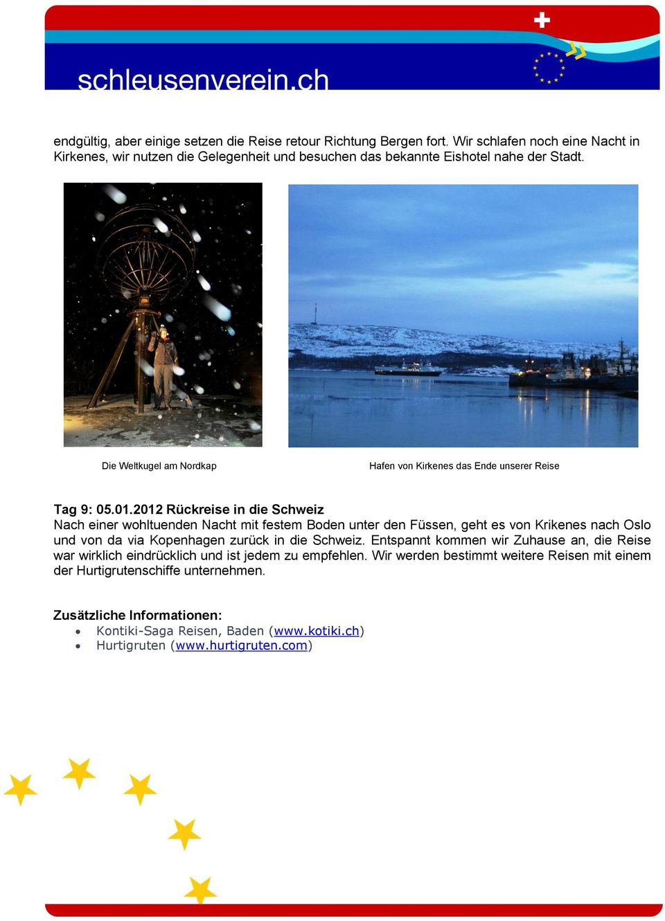 Die Weltkugel am Nordkap Hafen von Kirkenes das Ende unserer Reise Tag 9: 05.01.