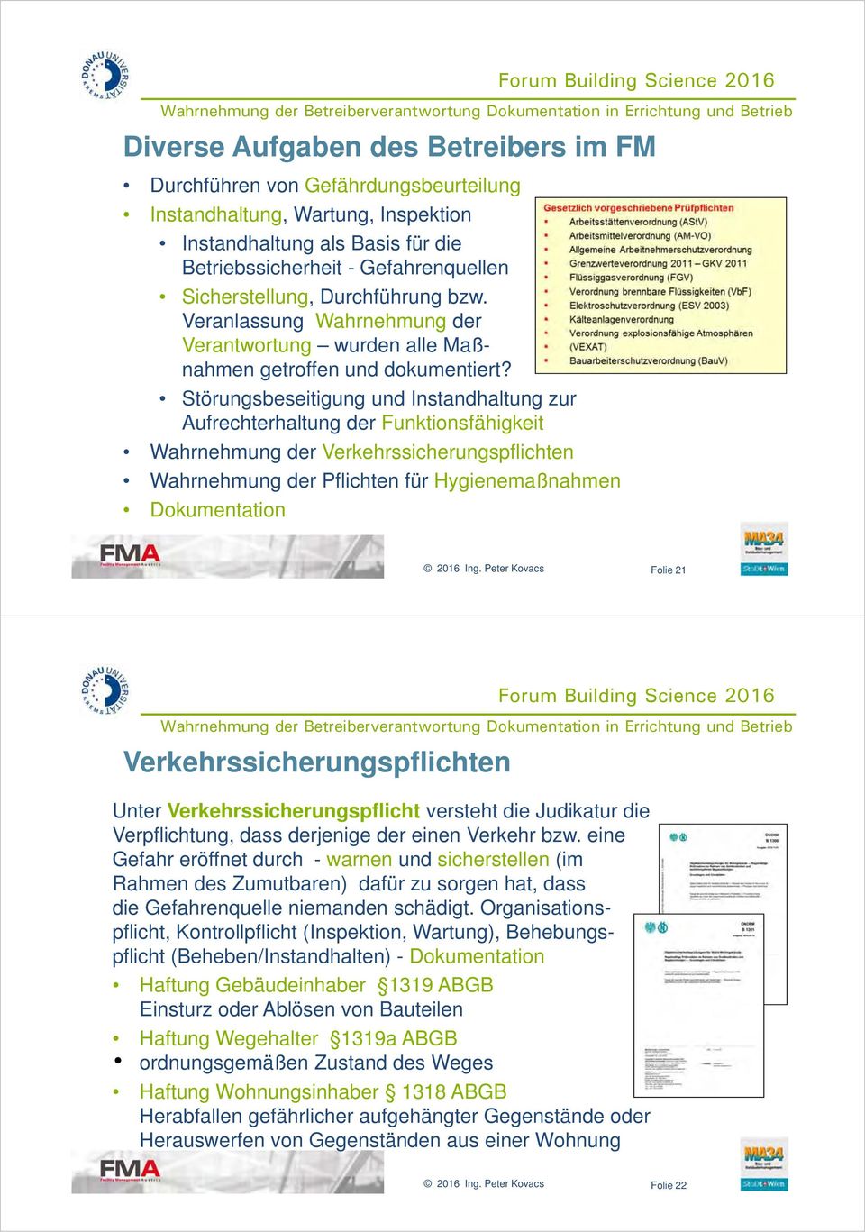 Störungsbeseitigung und Instandhaltung zur Aufrechterhaltung der Funktionsfähigkeit Wahrnehmung der Verkehrssicherungspflichten Wahrnehmung der Pflichten für Hygienemaßnahmen Dokumentation Folie 21