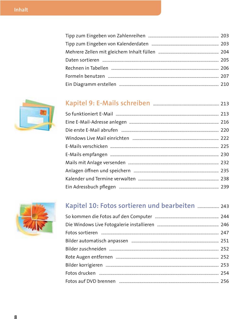 .. 222 E-Mails verschicken... 225 E-Mails empfangen... 230 Mails mit Anlage versenden... 232 Anlagen öffnen und speichern... 235 Kalender und Termine verwalten... 238 Ein Adressbuch pflegen.