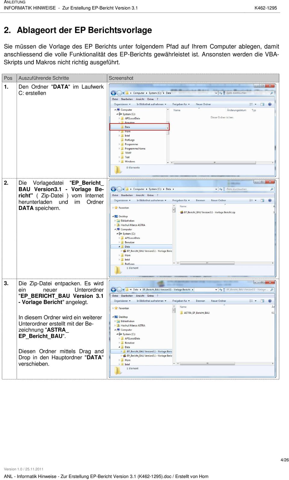 Die Vorlagedatei "EP_Bericht_ BAU Version3.1 - Vorlage Bericht" ( Zip-Datei ) vom Internet herunterladen und im Ordner DATA speichern. 3. Die Zip-Datei entpacken.