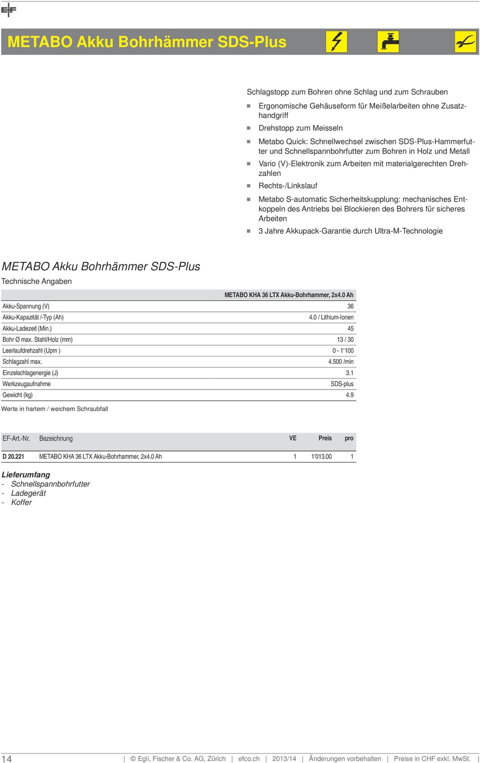 S-automatic Sicherheitskupplung: mechanisches Entkoppeln des Antriebs bei Blockieren des Bohrers für sicheres Arbeiten 3 Jahre Akkupack-Garantie durch Ultra-M-Technologie METABO Akku Bohrhämmer