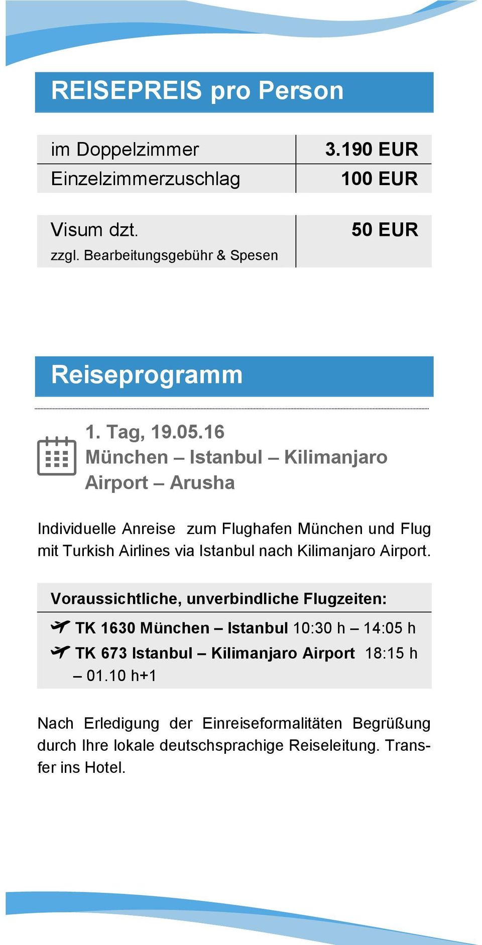 16 München Istanbul Kilimanjaro Airport Arusha Individuelle Anreise zum Flughafen München und Flug mit Turkish Airlines via Istanbul nach
