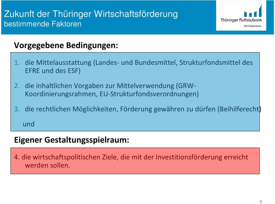 die inhaltlichen Vorgaben zur Mittelverwendung (GRW- Koordinierungsrahmen, EU-Strukturfondsverordnungen) 3.