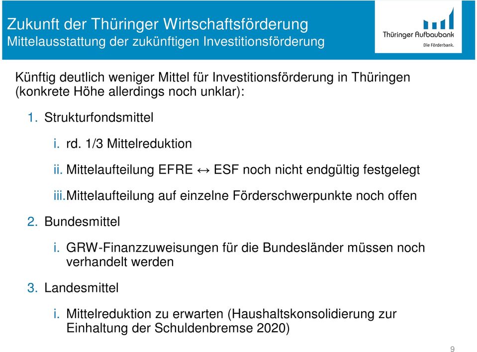 Mittelaufteilung EFRE ESF noch nicht endgültig festgelegt iii.mittelaufteilung auf einzelne Förderschwerpunkte noch offen 2. Bundesmittel i.