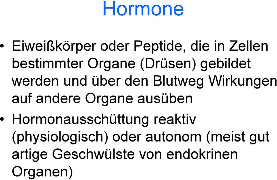 auf andere Organe ausüben Hormonausschüttung reaktiv