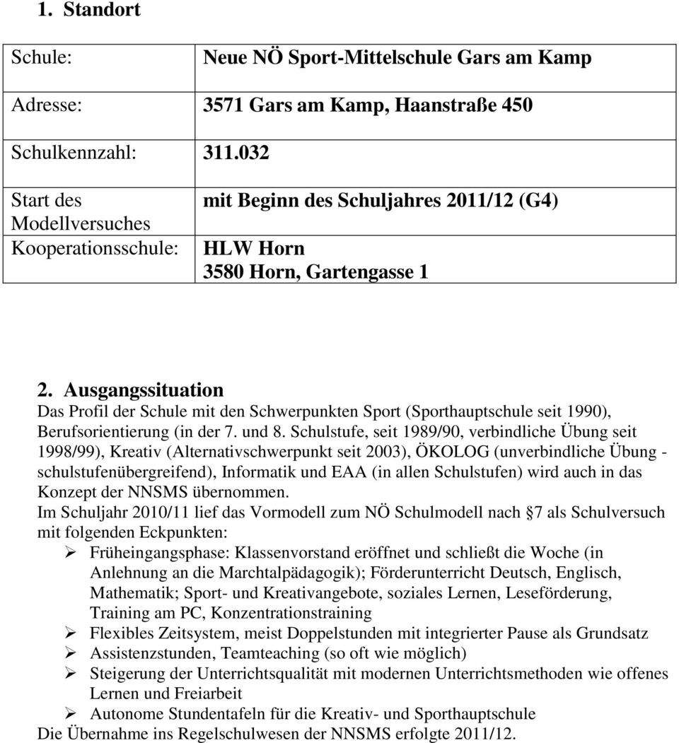 Ausgangssituation Das Profil der Schule mit den Schwerpunkten Sport (Sporthauptschule seit 1990), Berufsorientierung (in der 7. und 8.