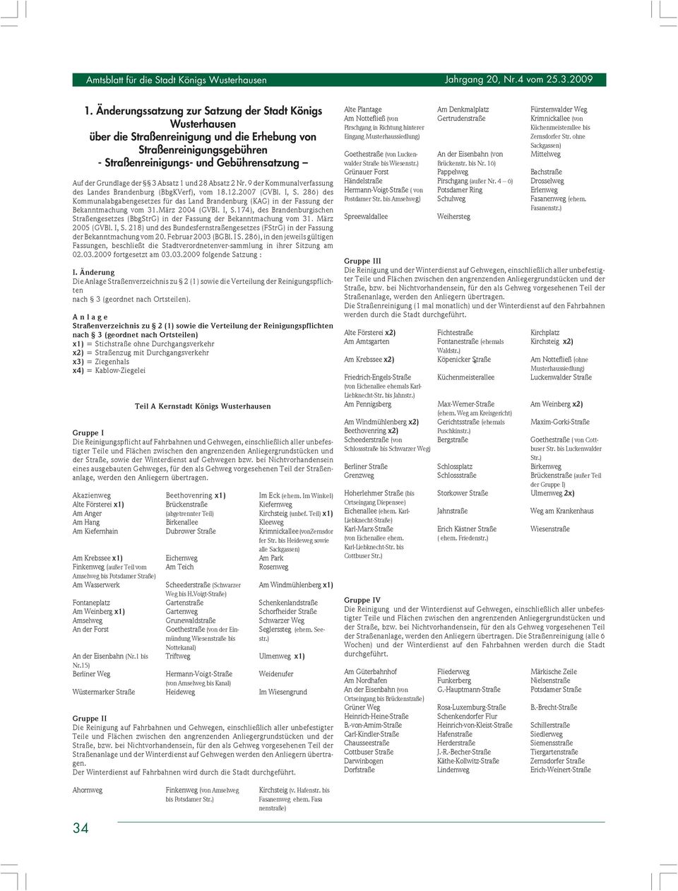 Absatz 1 und 28 Absatz 2 Nr. 9 der Kommunalverfassung des Landes Brandenburg (BbgKVerf), vom 18.12.2007 (GVBl. I, S.