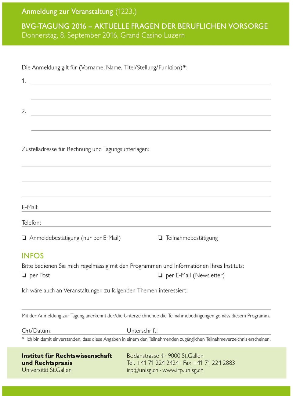 16, Grand Casino Luzern Die Anmeldung gilt für (Vorname, Name, Titel/Stellung/Funktion)*: 1. 2.