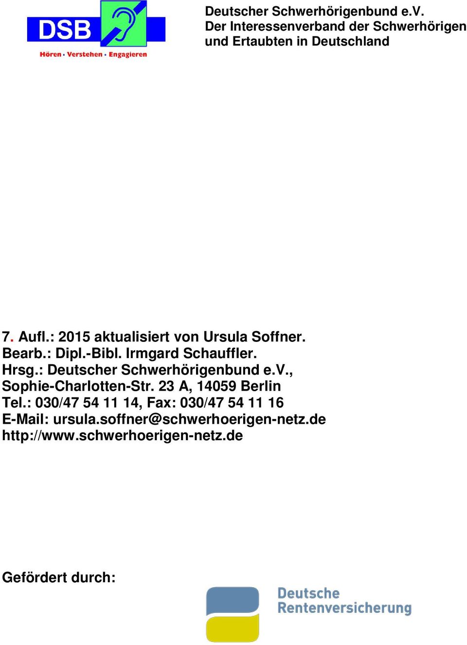 : Deutscher Schwerhörigenbund e.v., Sophie-Charlotten-Str. 23 A, 14059 Berlin Tel.