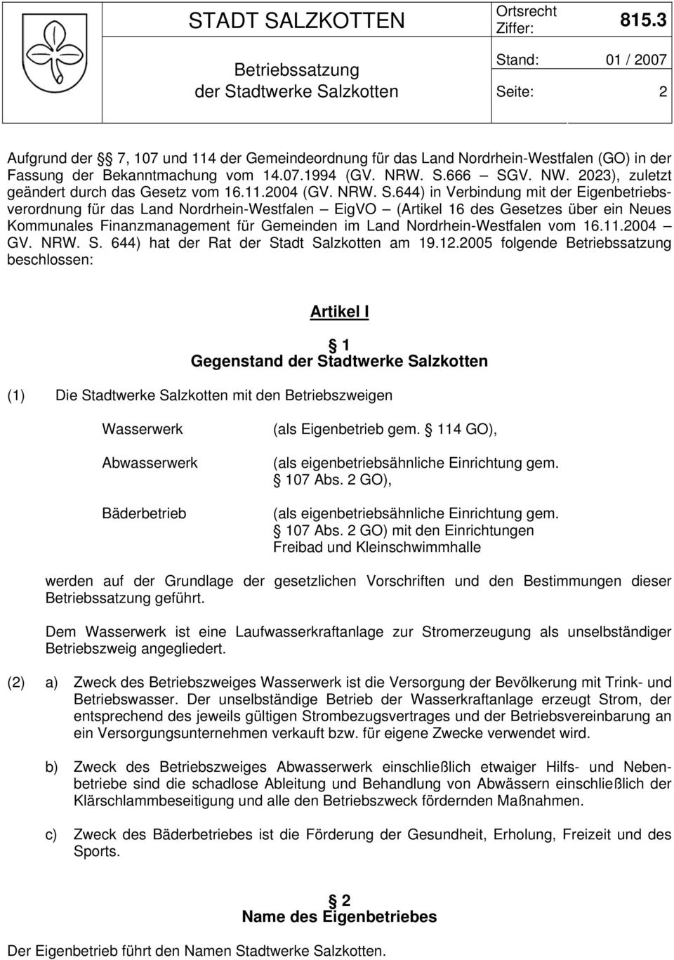 644) in Verbindung mit der Eigenbetriebsverordnung für das Land Nordrhein-Westfalen EigVO (Artikel 16 des Gesetzes über ein Neues Kommunales Finanzmanagement für Gemeinden im Land Nordrhein-Westfalen