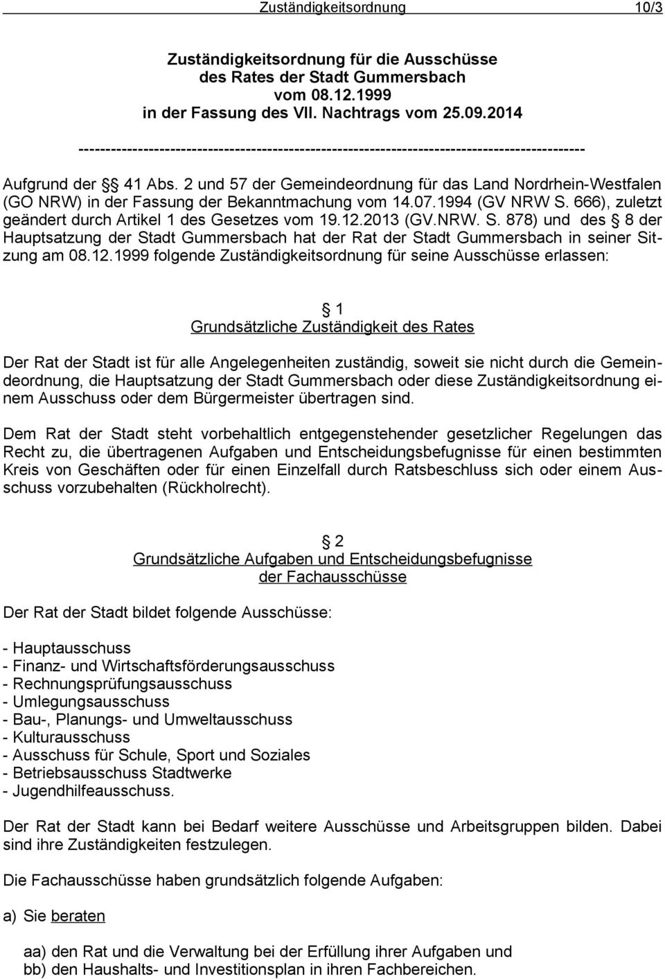 2 und 57 der Gemeindeordnung für das Land Nordrhein-Westfalen (GO NRW) in der Fassung der Bekanntmachung vom 14.07.1994 (GV NRW S. 666), zuletzt geändert durch Artikel 1 des Gesetzes vom 19.12.