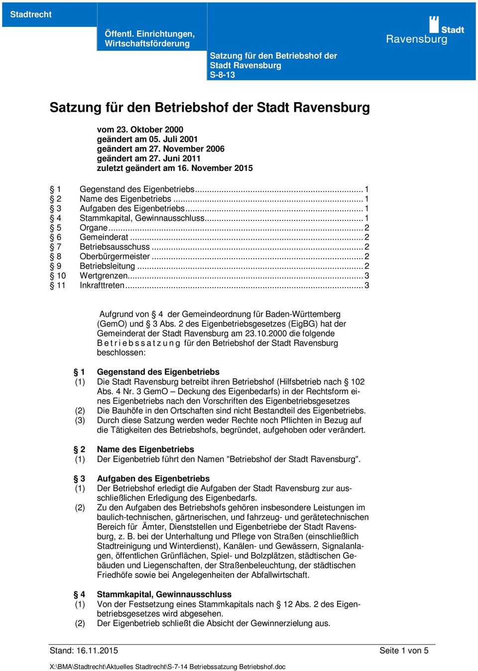 .. 3 11 Inkrafttreten... 3 Aufgrund von 4 der Gemeindeordnung für Baden-Württemberg (GemO) und 3 Abs. 2 des Eigenbetriebsgesetzes (EigBG) hat der Gemeinderat der am 23.10.