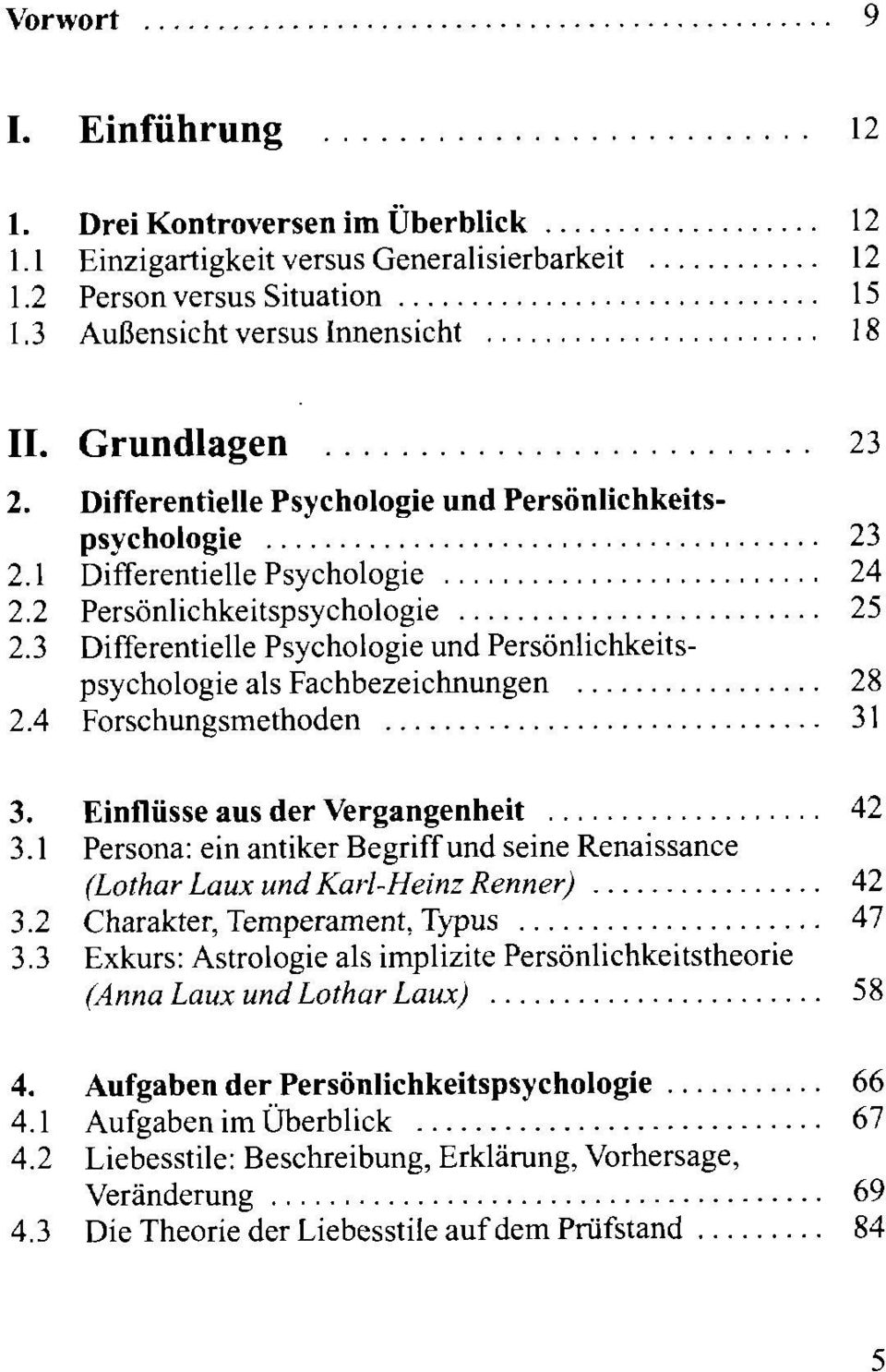 .. 25 Differentielle Psychologie und Persönlichkeitspsychologie als Fachbezeichnungen... 28 Forschungsmethoden... 31 Einflüsse aus der Vergangenheit.