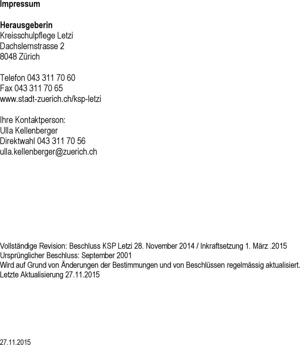 ch Vollständige Revision: Beschluss KSP Letzi 28. November 2014 / Inkraftsetzung 1. März.