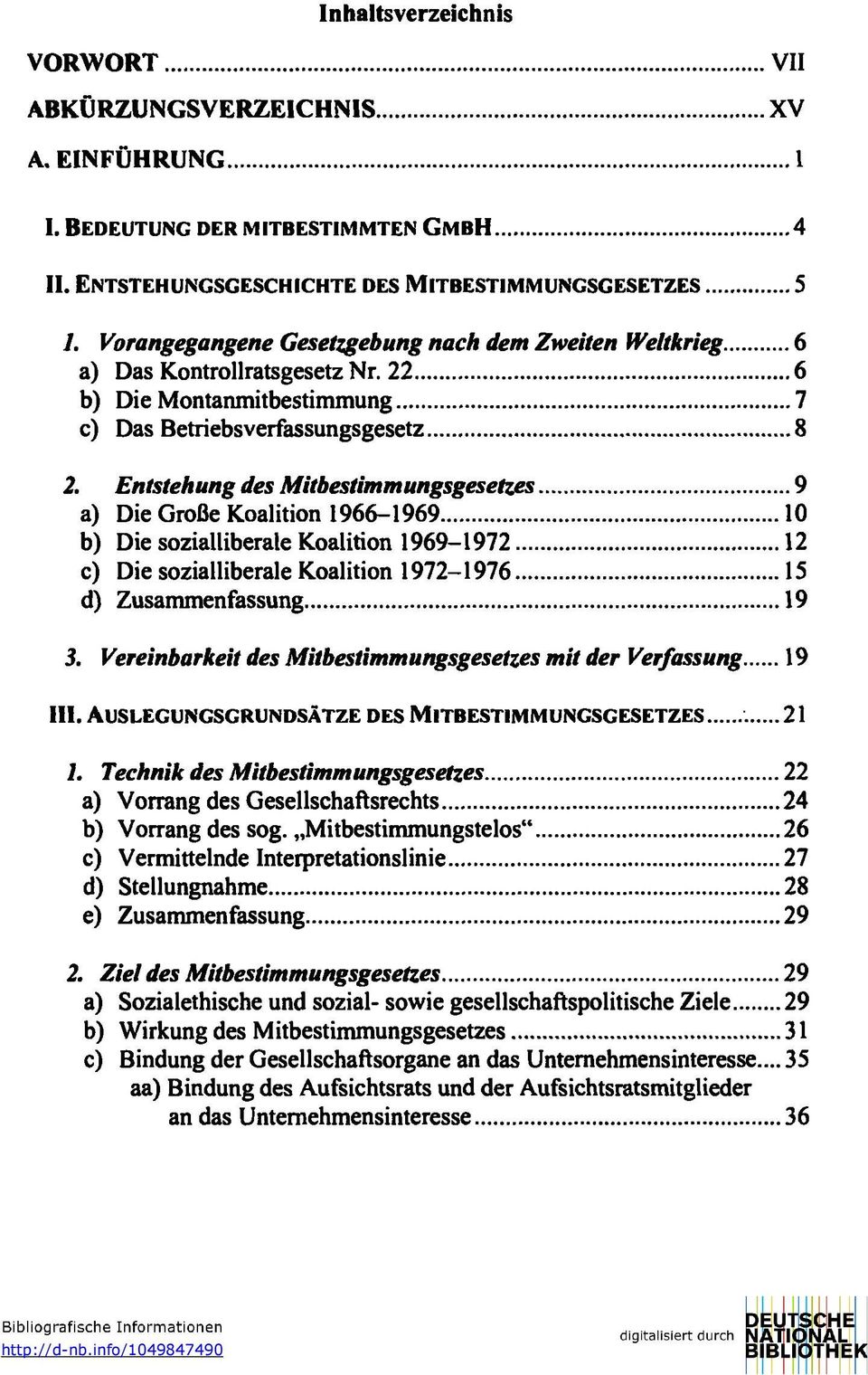 Entstehung des Mitbestimmungsgesetztes 9 a) Die Große Koalition 1966-1969 10 b) Die sozialliberale Koalition 1969-1972 12 c) Die sozialliberale Koalition 1972-1976 15 d) Zusammenfassung 19 3.