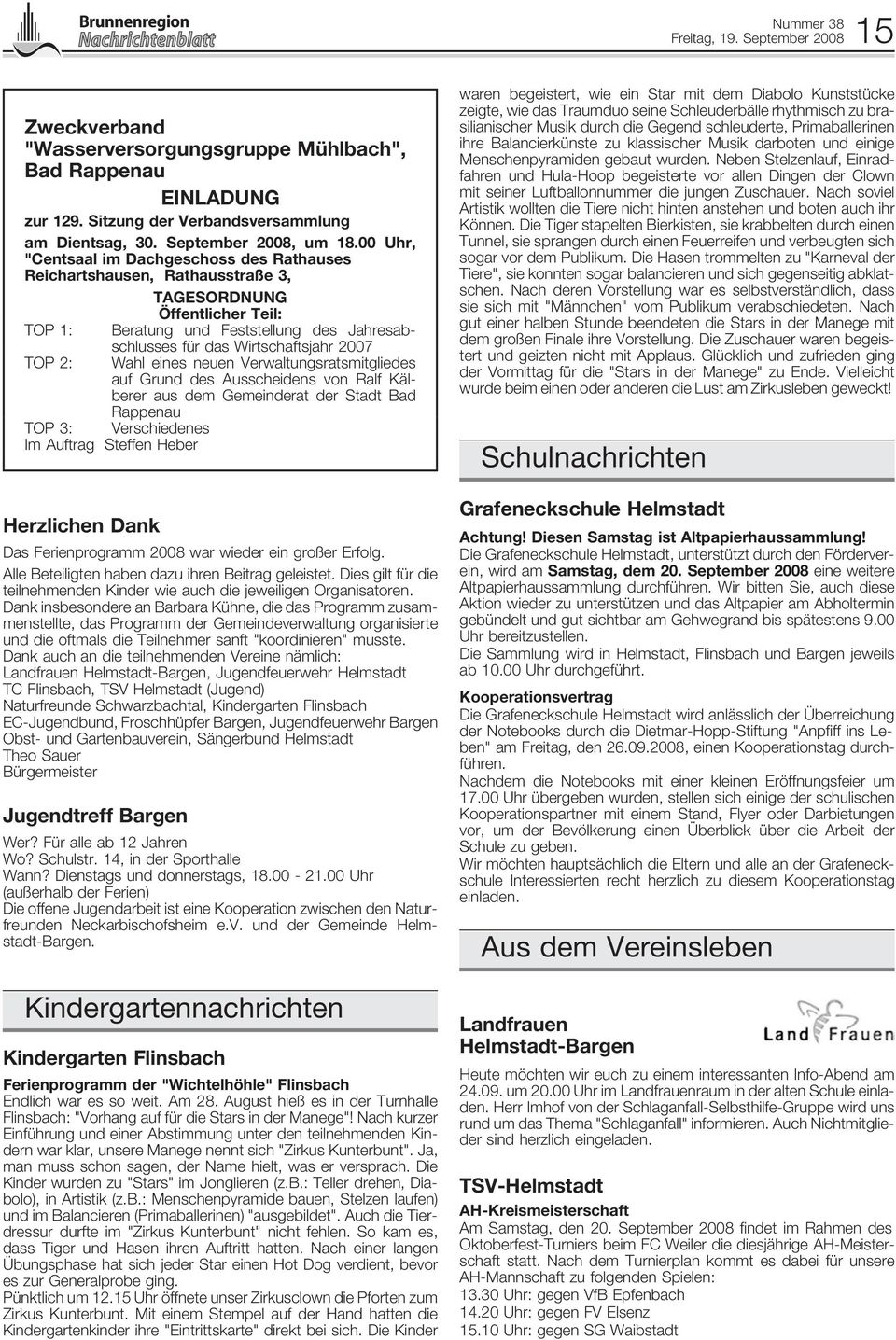 2007 Wahl eines neuen Verwaltungsratsmitgliedes auf Grund des Ausscheidens von Ralf Kälberer aus dem Gemeinderat der Stadt Bad Rappenau TOP 3: Verschiedenes Im Auftrag Steffen Heber Herzlichen Dank