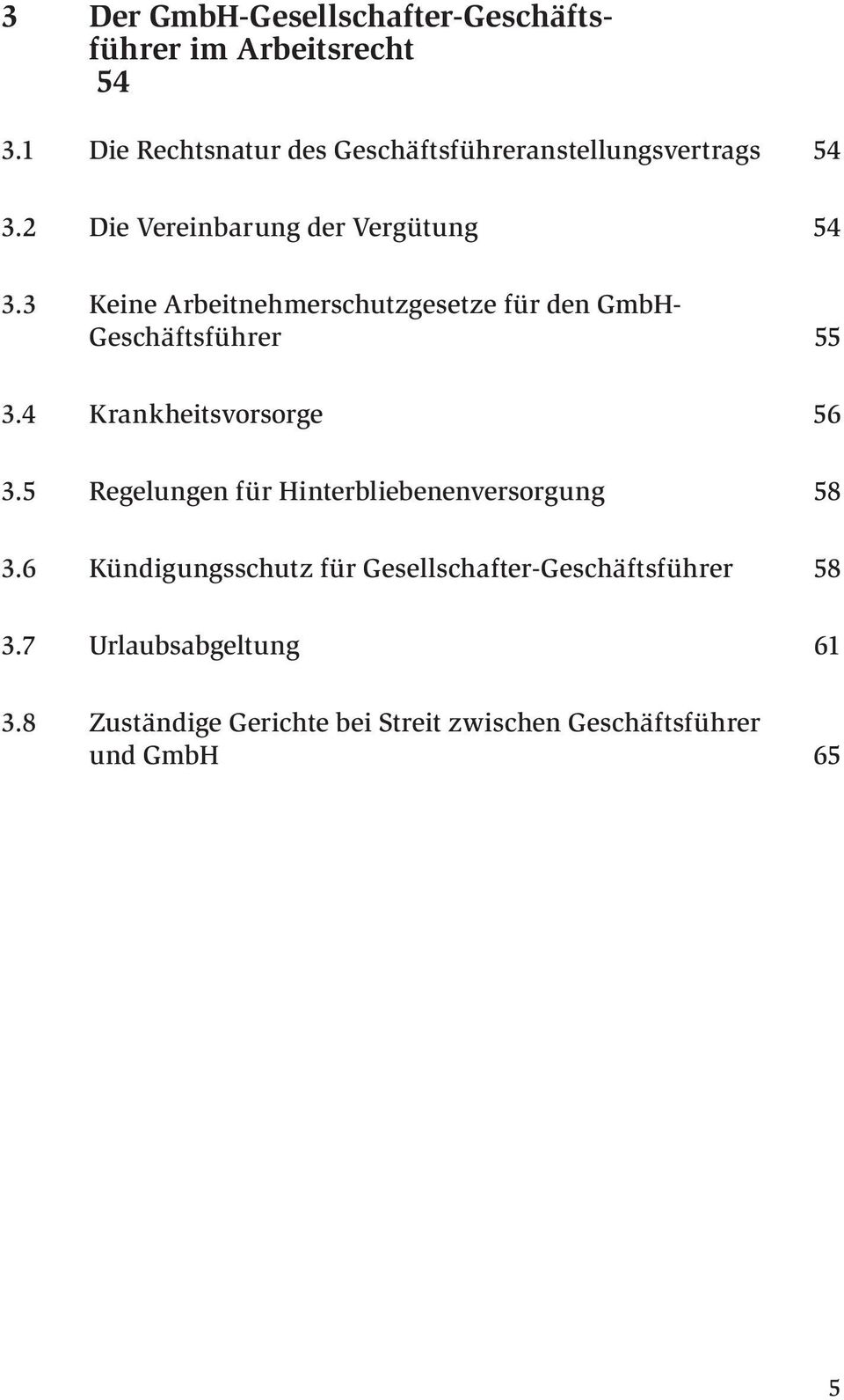 3 Keine Arbeitnehmerschutzgesetze für den GmbH- Geschäftsführer 55 3.4 Krankheitsvorsorge 56 3.