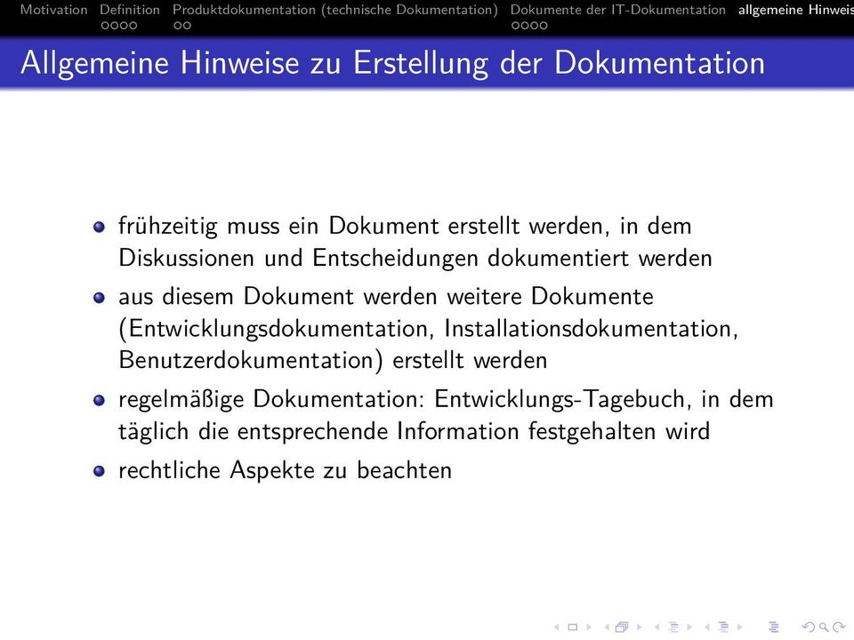 (Entwicklungsdokumentation, Installationsdokumentation, Benutzerdokumentation) erstellt werden regelmäßige