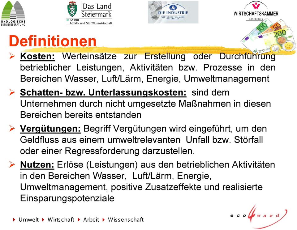 Unterlassungskosten: sind dem Unternehmen durch nicht umgesetzte Maßnahmen in diesen Bereichen bereits entstanden Vergütungen: Begriff Vergütungen wird