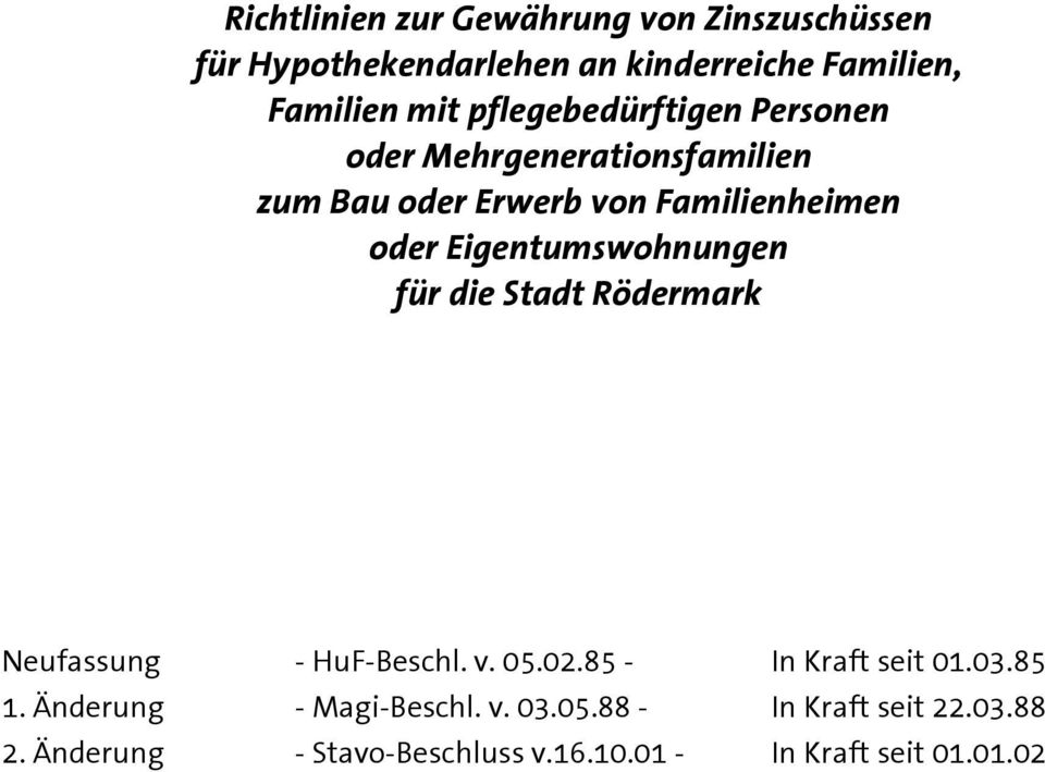 Eigentumswohnungen für die Stadt Rödermark Neufassung - HuF-Beschl. v. 05.02.85 - In Kraft seit 01.03.85 1.