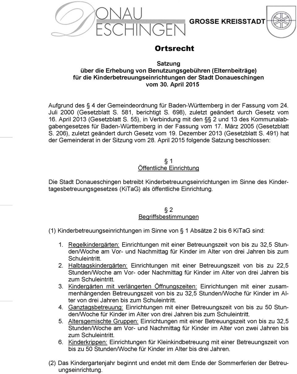 April 2013 (Gesetzblatt S. 55), in Verbindung mit den 2 und 13 des Kommunalabgabengesetzes für Baden-Württemberg in der Fassung vom 17. März 2005 (Gesetzblatt S.