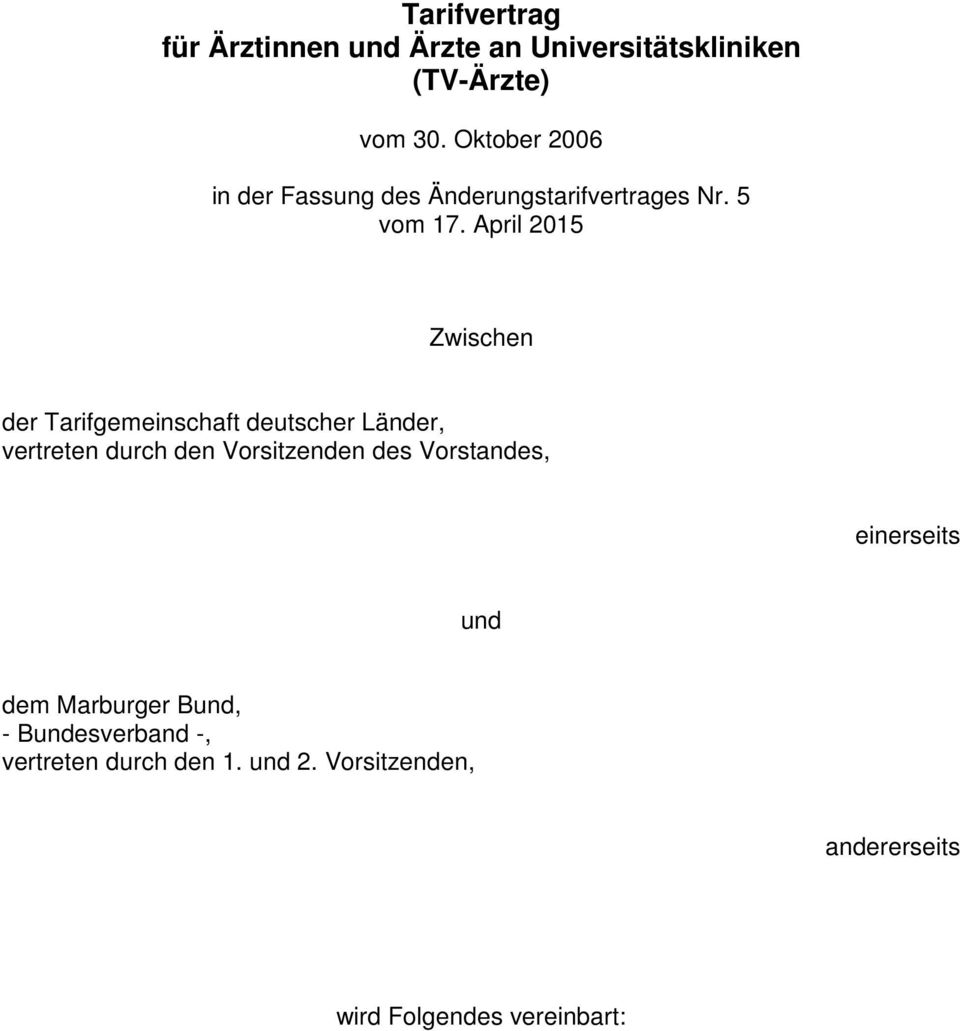 April 2015 Zwischen der Tarifgemeinschaft deutscher Länder, vertreten durch den Vorsitzenden des