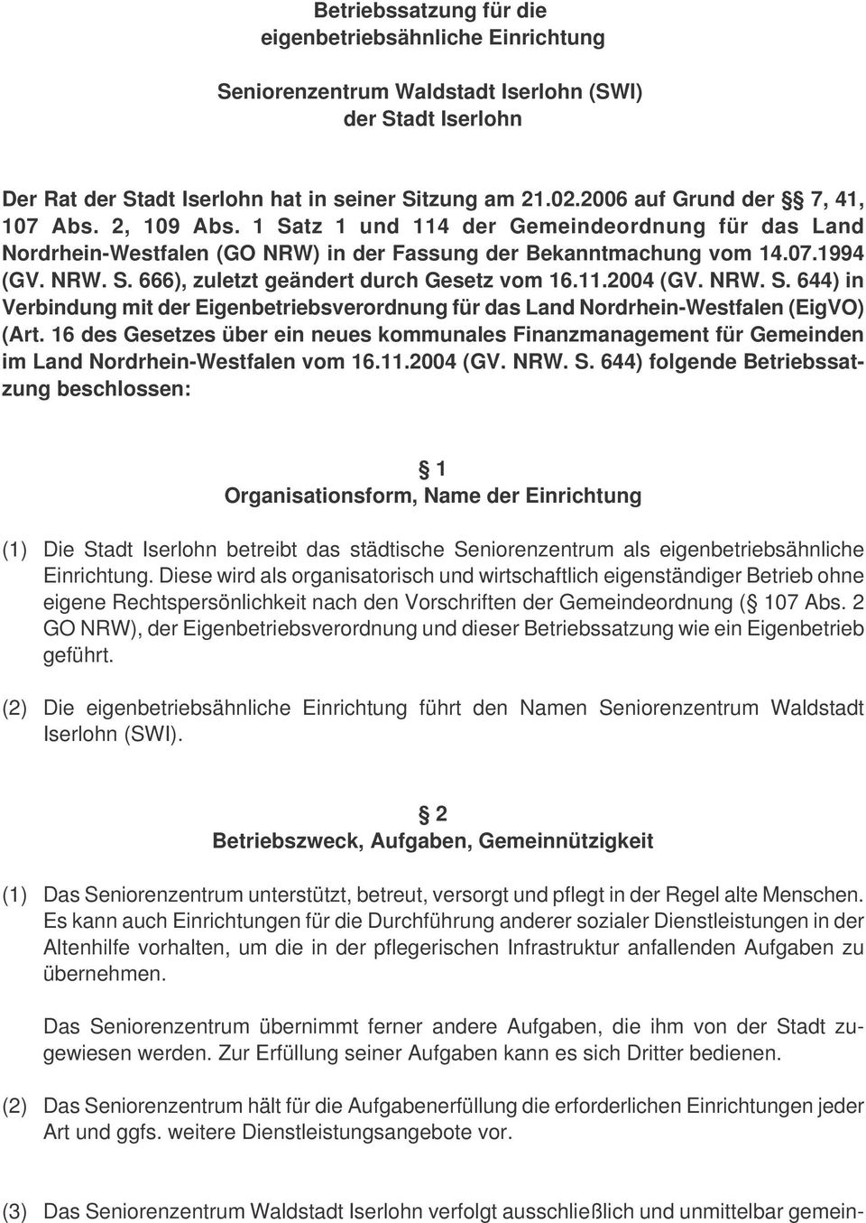 11.2004 (GV. NRW. S. 644) in Verbindung mit der Eigenbetriebsverordnung für das Land Nordrhein-Westfalen (EigVO) (Art.