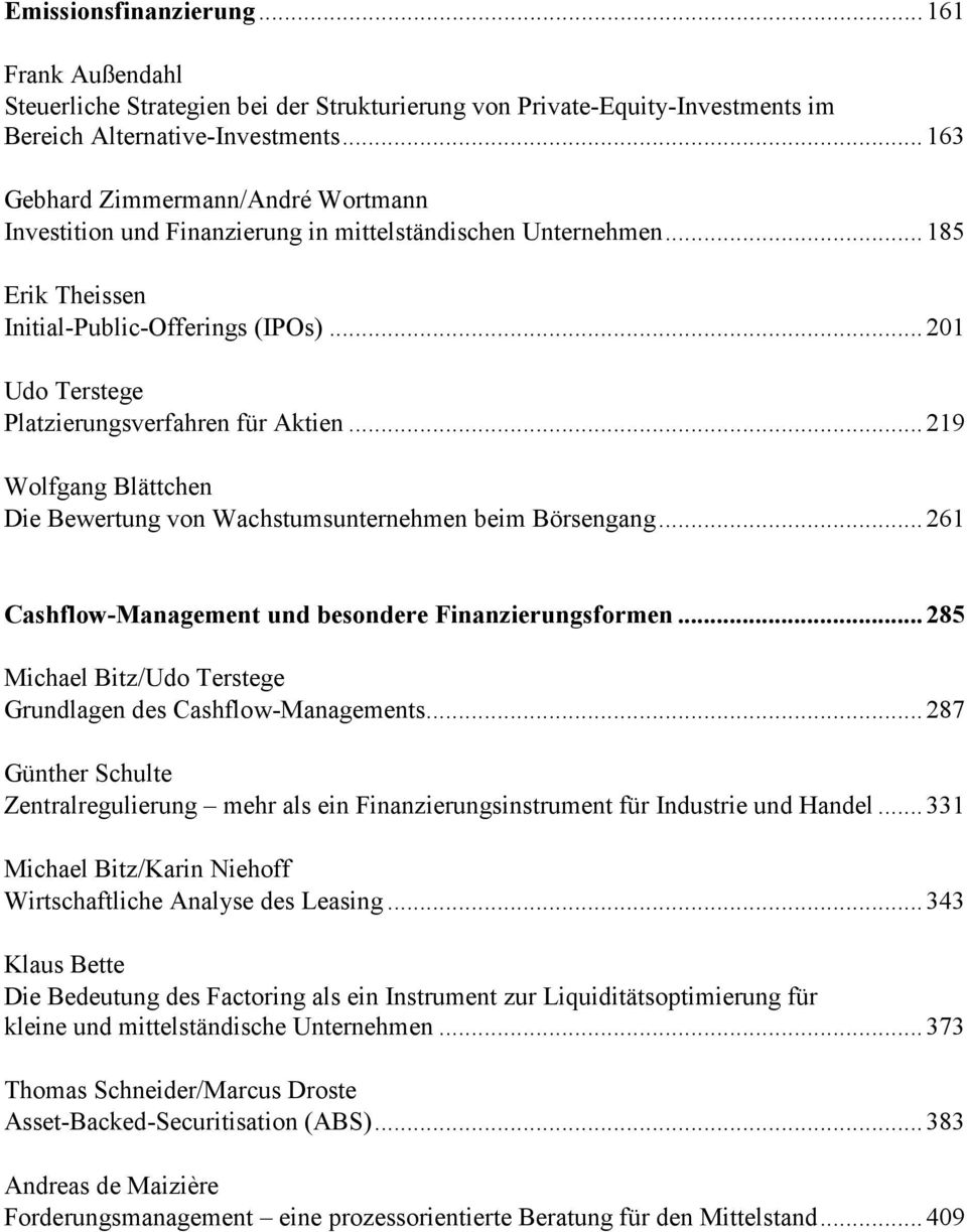 ..201 Udo Terstege Platzierungsverfahren für Aktien...219 Wolfgang Blättchen Die Bewertung von Wachstumsunternehmen beim Börsengang...261 Cashflow-Management und besondere Finanzierungsformen.