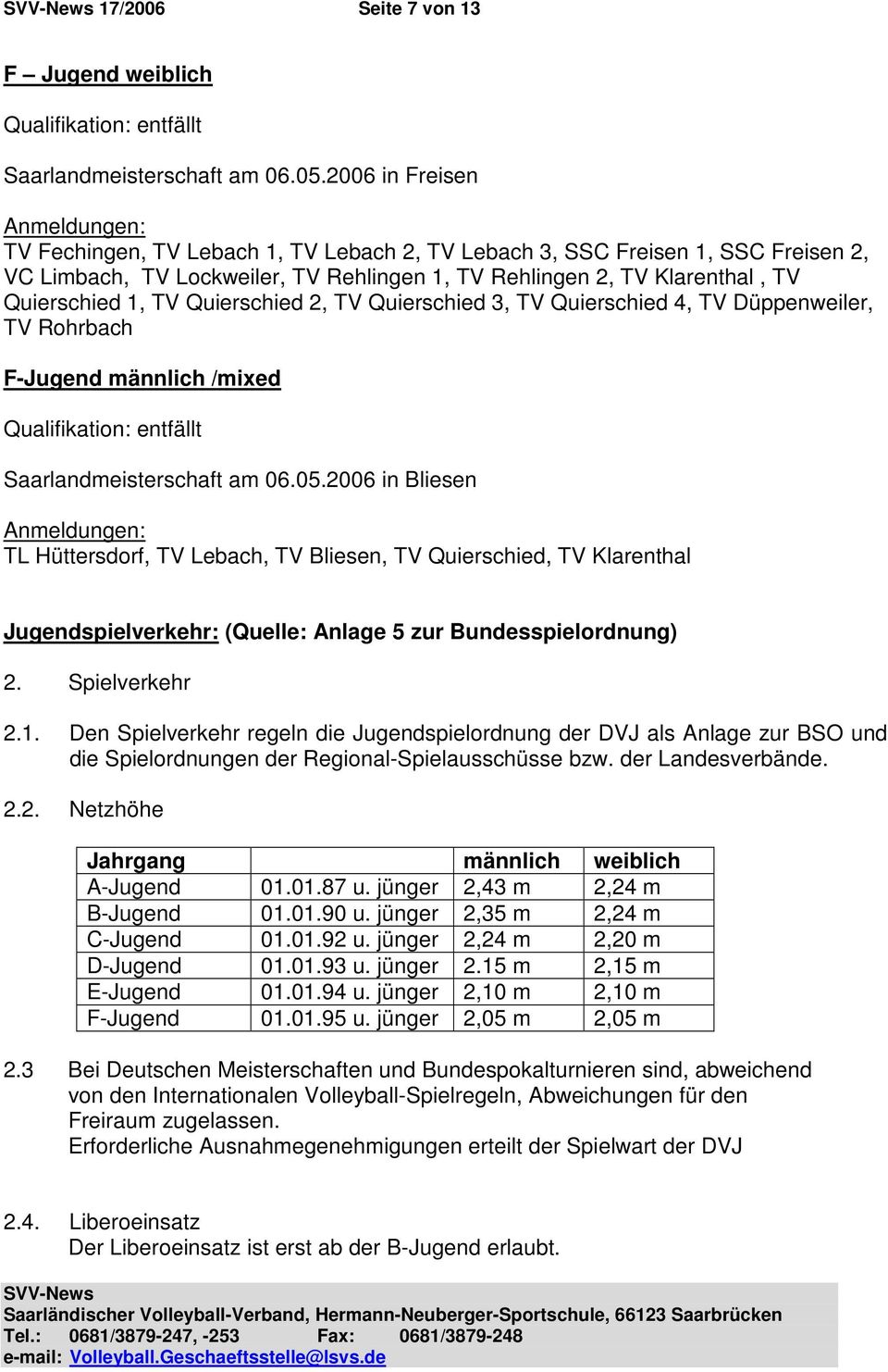 Quierschied 1, TV Quierschied 2, TV Quierschied 3, TV Quierschied 4, TV Düppenweiler, TV Rohrbach F-Jugend männlich /mixed Saarlandmeisterschaft am 06.05.