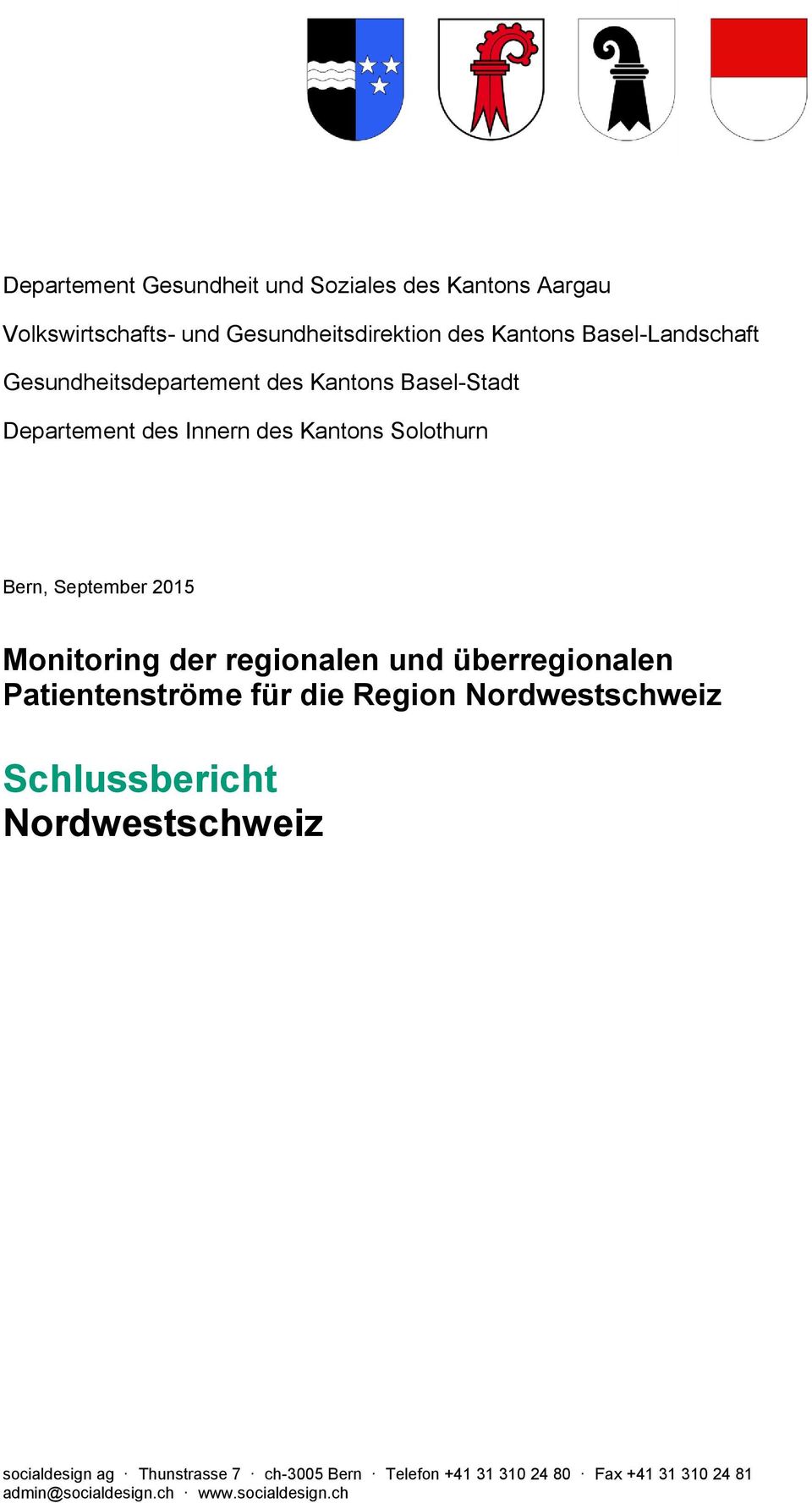 September 2015 Monitoring der regionalen und überregionalen Patientenströme für die Region Nordwestschweiz Schlussbericht