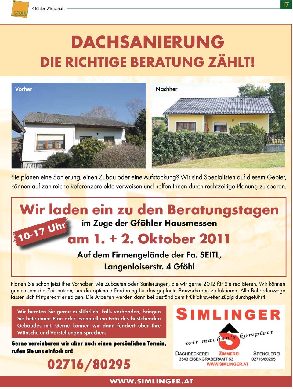 Wir laden ein zu den Beratungstagen im Zuge der Gföhler Hausmessen am 1. + 2. Oktober 2011 10-17 Uhr Auf dem Firmengelände der Fa. SEITL, Langenloiserstr.