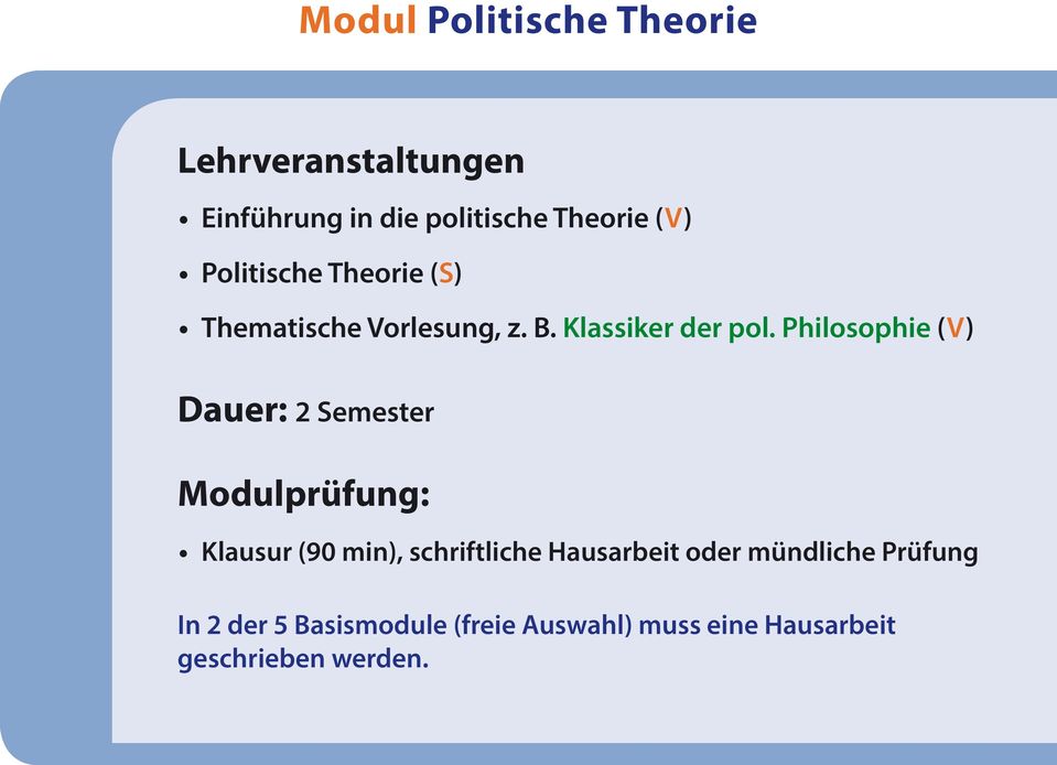 Philosophie (V) Dauer: 2 Semester Modulprüfung: Klausur (90 min), schriftliche