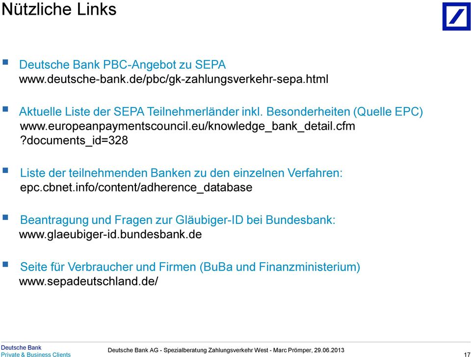 eu/knowledge_bank_detail.cfm?documents_id=328 Liste der teilnehmenden Banken zu den einzelnen Verfahren: epc.cbnet.