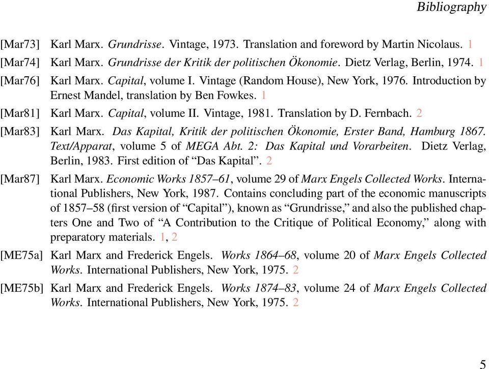 Translation by D. Fernbach. 2 [Mar83] Karl Marx. Das Kapital, Kritik der politischen Ökonomie, Erster Band, Hamburg 1867. Text/Apparat, volume 5 of MEGA Abt. 2: Das Kapital und Vorarbeiten.