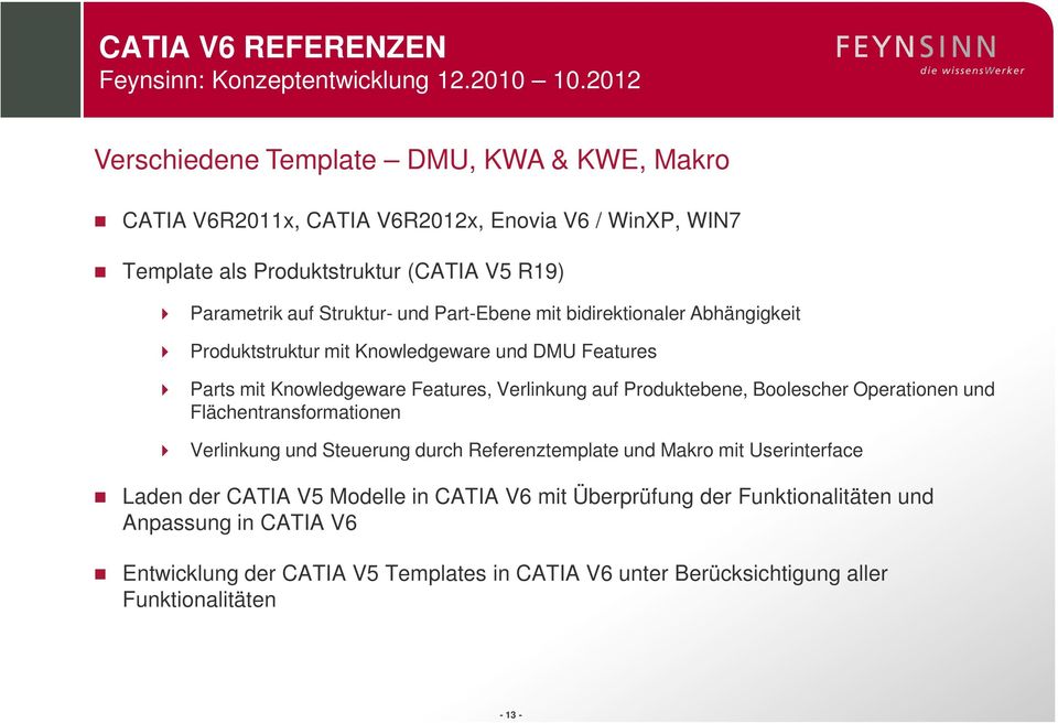 Part-Ebene mit bidirektionaler Abhängigkeit Produktstruktur mit Knowledgeware und DMU Features Parts mit Knowledgeware Features, Verlinkung auf Produktebene, Boolescher Operationen