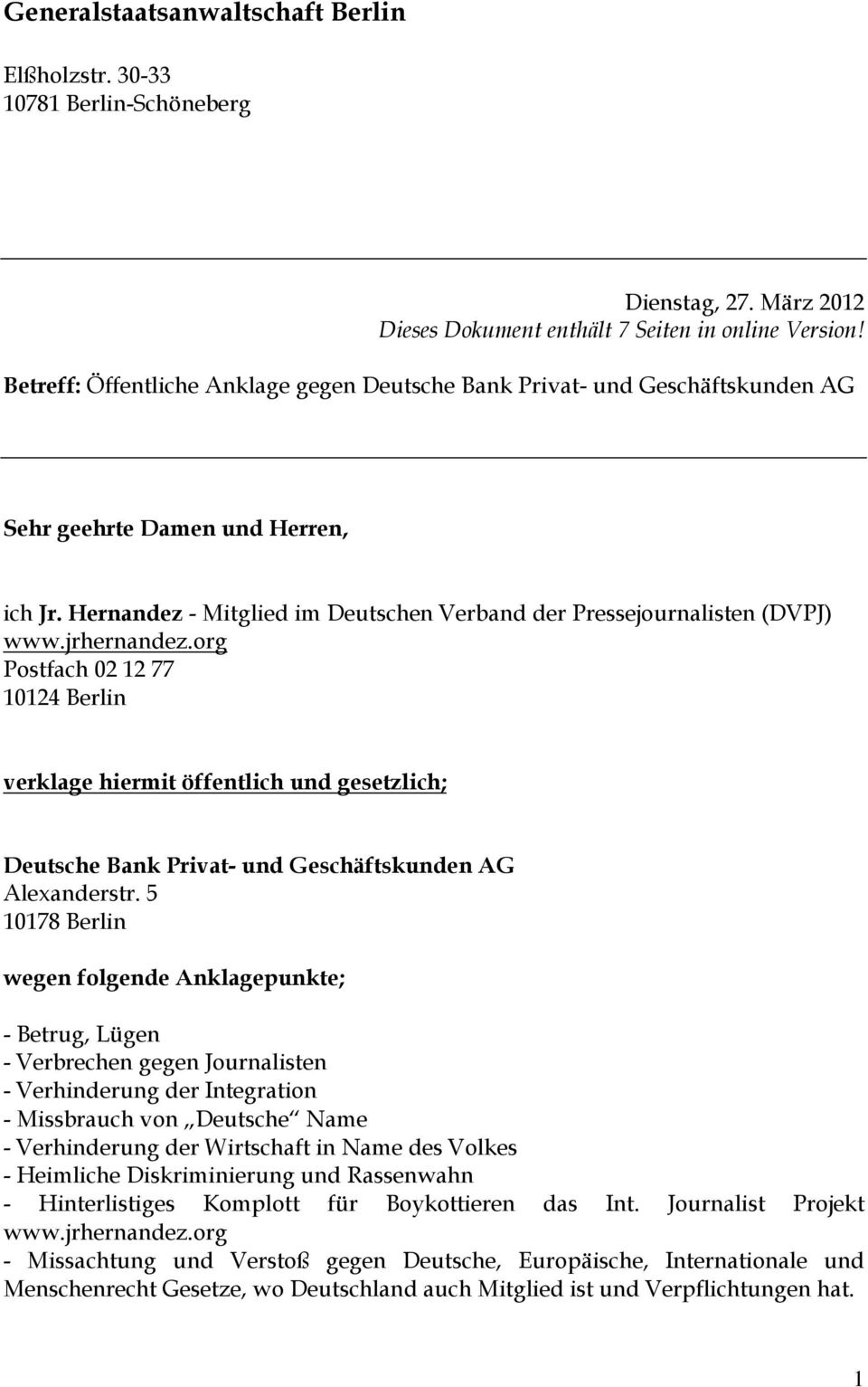 jrhernandez.org Postfach 02 12 77 10124 Berlin verklage hiermit öffentlich und gesetzlich; Deutsche Bank Privat- und Geschäftskunden AG Alexanderstr.