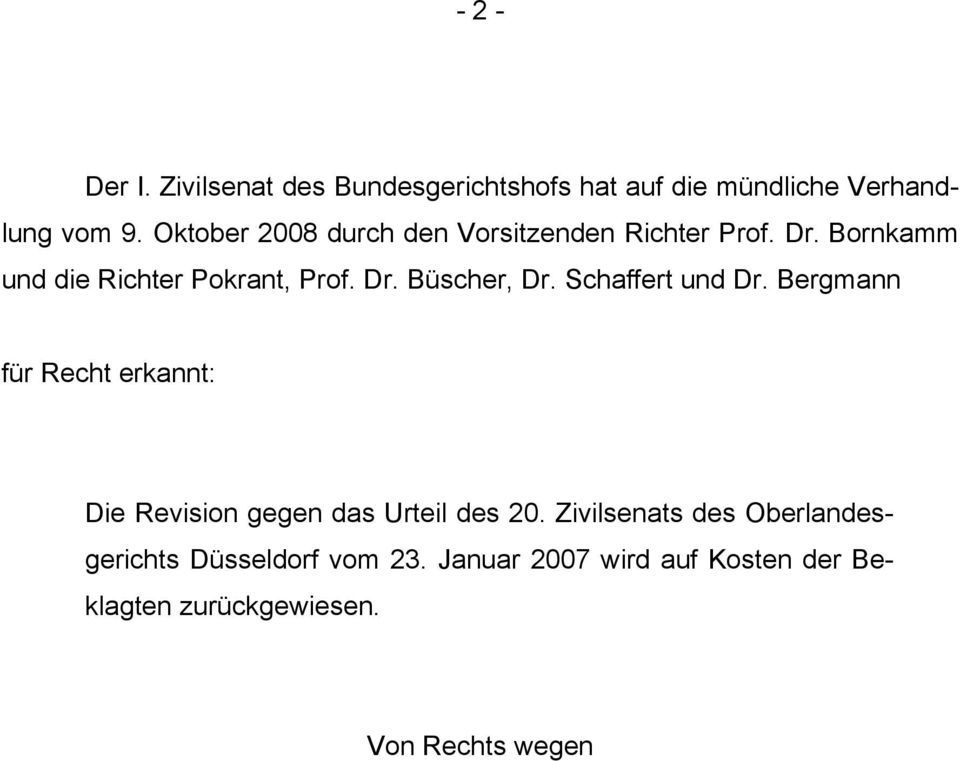 Schaffert und Dr. Bergmann für Recht erkannt: Die Revision gegen das Urteil des 20.