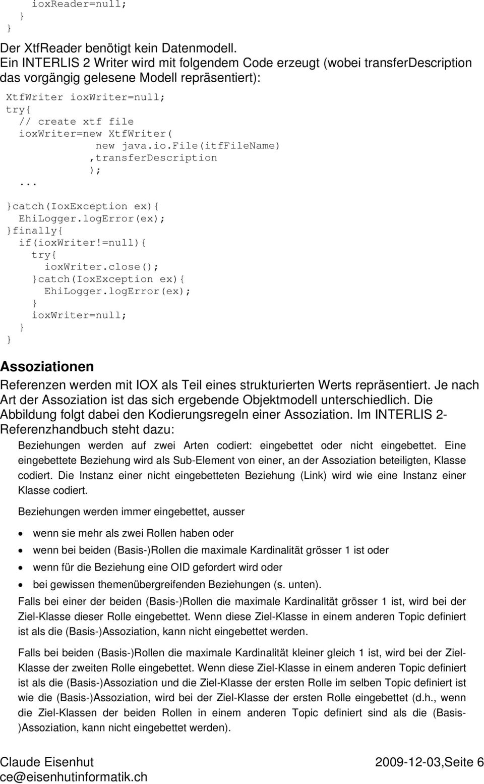 new java.io.file(itffilename),transferdescription ); catch(ioxexception ex){ finally{ if(ioxwriter!=null){ ioxwriter.